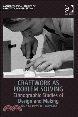 Craftwork As Problem Solving ─ Ethnographic Studies of Design and Making