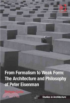 From Formalism to Weak Form ─ The Architecture and Philosophy of Peter Eisenman