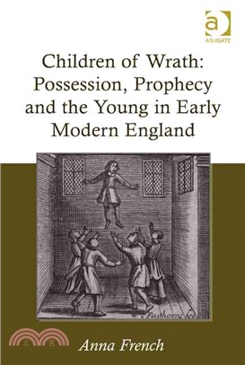 Children of Wrath ─ Possession, Prophecy and the Young in Early Modern England