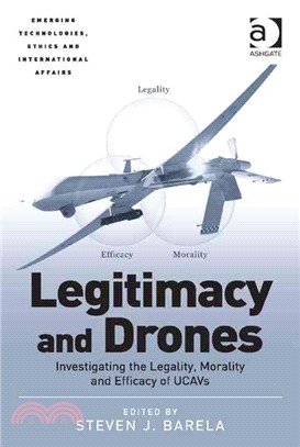 Legitimacy and Drones ─ Investigating the Legality, Morality and Efficacy of UCAVs
