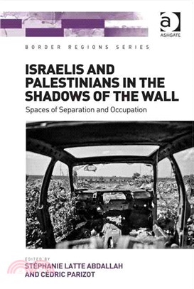 Israelis and Palestinians in the Shadows of the Wall ─ Spaces of Separation and Occupation