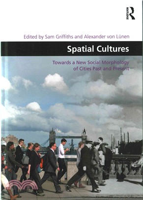 Spatial Cultures ─ Towards a New Social Morphology of Cities Past and Present