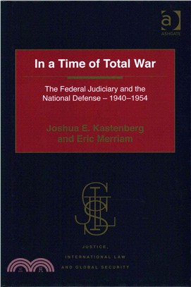 In a Time of Total War ─ The Federal Judiciary and the National Defense - 1940-1954