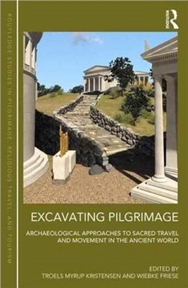 Excavating Pilgrimage ─ Archaeological Approaches to Sacred Travel and Movement in the Ancient World