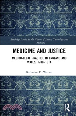 Medicine and Justice: Medico-Legal Practice in England and Wales, 1700–1914.