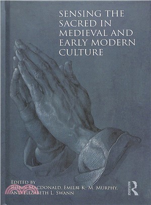 Sensing the Sacred in Medieval and Early Modern Culture ― Religion and the Senses in Medieval and Early Modern Culture