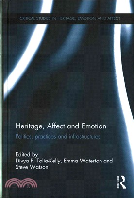 Heritage, Affect and Emotion ─ Politics, Practices and Infrastructures