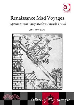 Renaissance Mad Voyages ─ Experiments in Early Modern English Travel