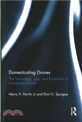 Domesticating Drones ─ The Technology, Law, and Economics of Unmanned Aircraft