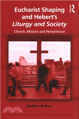 Eucharist Shaping and Hebert Liturgy and Society ─ Church, Mission and Personhood