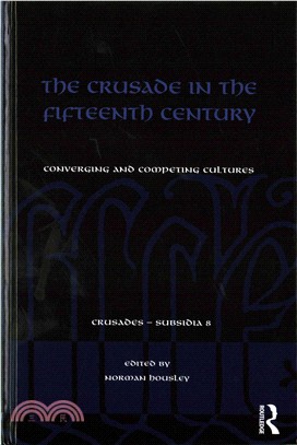 The Crusade in the Fifteenth Century ― Converging and Competing Cultures