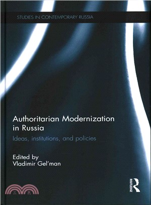 Authoritarian Modernization in Russia ─ Ideas, Institutions, and Policies