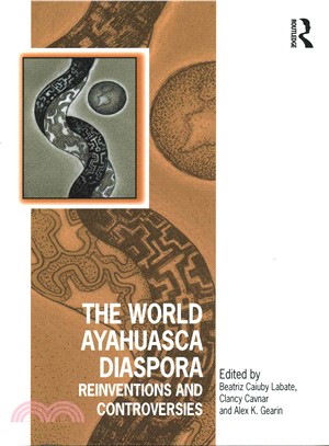 The World Ayahuasca Diaspora ─ Reinventions and Controversies