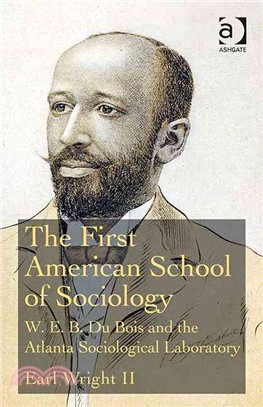 The First American School of Sociology ─ W. E. B. Du Bois and the Atlanta Sociological Laboratory