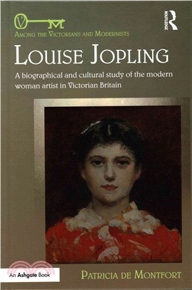 Louise Jopling ─ A biographical and cultural study of the modern woman artist in Victorian Britain
