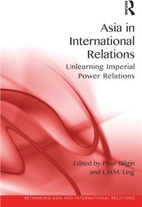 Asia in International Relations ─ Unlearning Imperial Power Relations