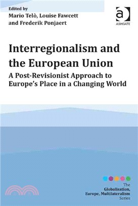 Interregionalism and the European Union ─ A Post-Revisionist Approach to Europe's Place in a Changing World