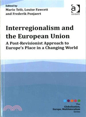 Interregionalism and the European Union ─ A Post-Revisionist Approach to Europe's Place in a Changing World