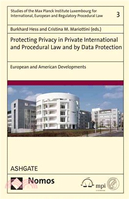 Protecting Privacy in Private International and Procedural Law and by Data Protection ― European and American Developments