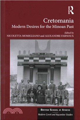 Cretomania ─ Modern Desires for the Minoan Past