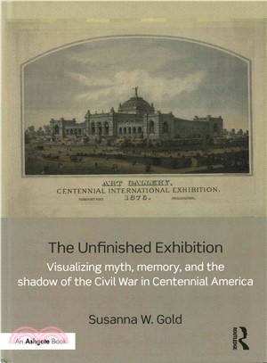 The Unfinished Exhibition ─ Visualizing myth, memory, and the shadow of the Civil War in Centennial America