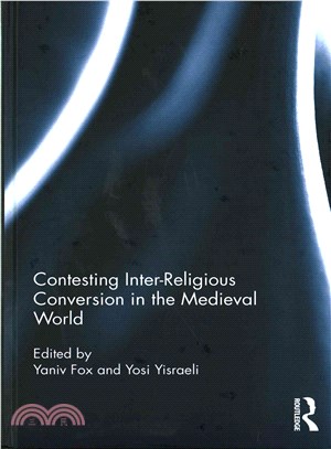 Contesting Inter-Religious Conversion in the Medieval World