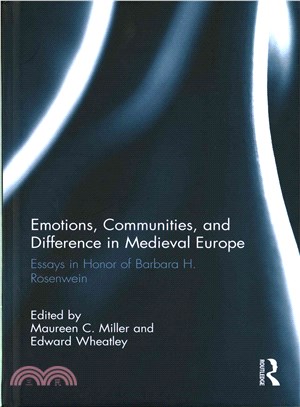 Emotions, Communities, and Difference in Medieval Europe ─ Essays in Honor of Barbara H. Rosenwein