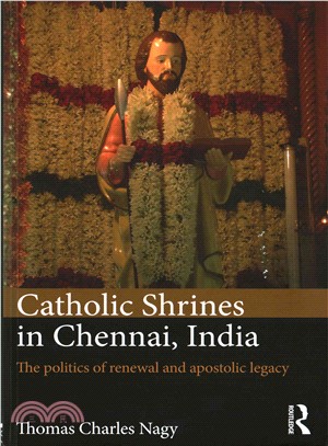 Catholic Shrines in Chennai, India ― The Politics of Renewal and Apostolic Legacy