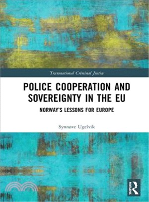 Police Cooperation and Sovereignty in the Eu ― Norway Lessons for Europe