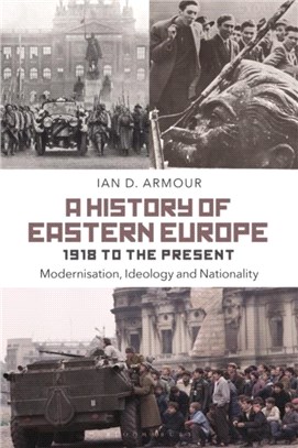 A History of Eastern Europe 1918 to the Present：Modernisation, Ideology and Nationality
