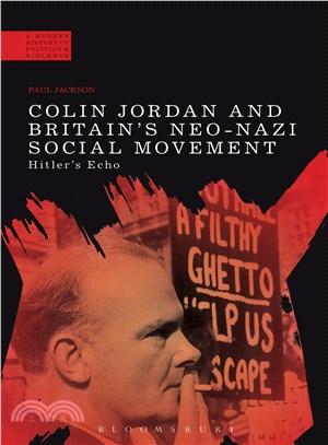 Colin Jordan and Britain's Neo-Nazi Movement ─ Hitler's Echo