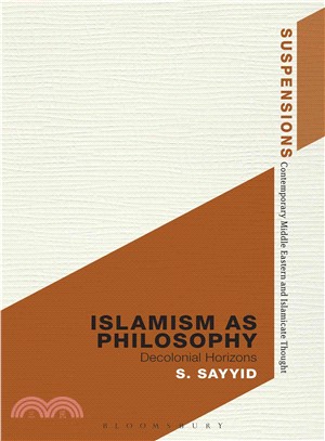 Islamism as Philosophy : Decolonial Horizons