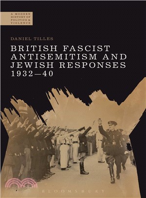 British Fascist Antisemitism and Jewish Responses, 1932-40