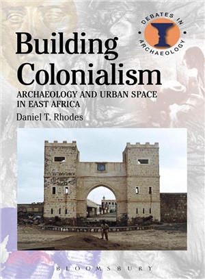 Building Colonialism ─ Archaeology and Urban Space in East Africa