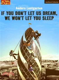 If You Don't Let Us Dream, We Won't Let You Sleep