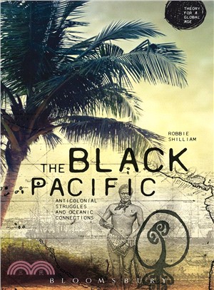 The Black Pacific ─ Anti-Colonial Struggles and Oceanic Connections