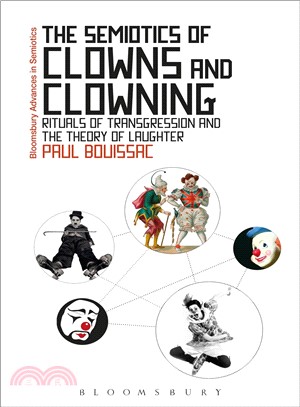The Semiotics of Clowns and Clowning ─ Rituals of Transgression and the Theory of Laughter