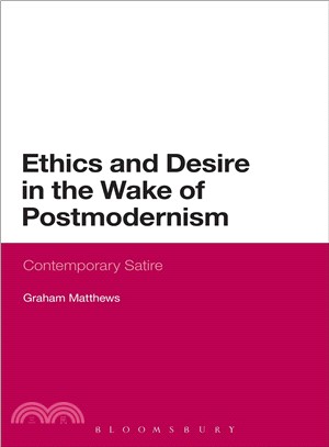 Ethics and Desire in the Wake of Postmodernism ― Contemporary Satire