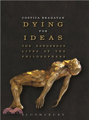 Dying for Ideas ─ The Dangerous Lives of the Philosophers