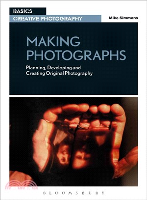 Making Photographs ─ Planning, Developing and Creating Original Photography