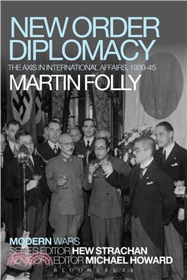 New Order Diplomacy: The Axis in International Affairs, 1939-45