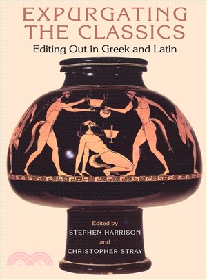 Expurgating the Classics ― Editing Out in Latin and Greek