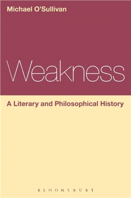 Weakness: A Literary and Philosophical History