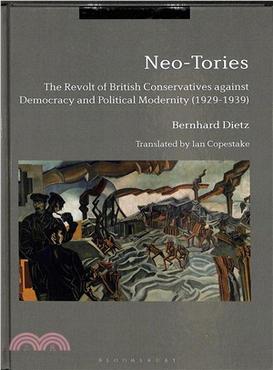 Neo-Tories ― The Revolt of British Conservatives Against Democracy and Political Modernity 1929-1939