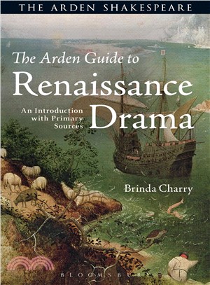 The Arden Guide to Renaissance Drama ─ An Introduction With Primary Sources