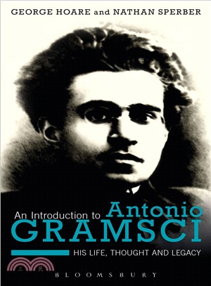 An Introduction to Antonio Gramsci ─ His Life, Thought and Legacy