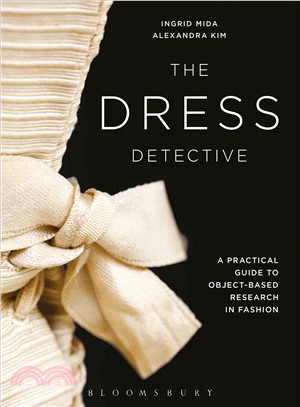 The Dress Detective ─ A Practical Guide to Object-based Research in Fashion