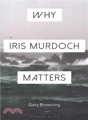 Why Iris Murdoch Matters