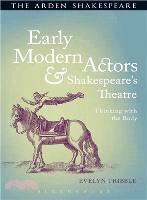 Early Modern Actors and Shakespeare's Theatre ─ Thinking With the Body