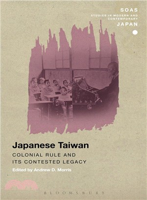 Japanese Taiwan ─ Colonial Rule and Its Contested Legacy